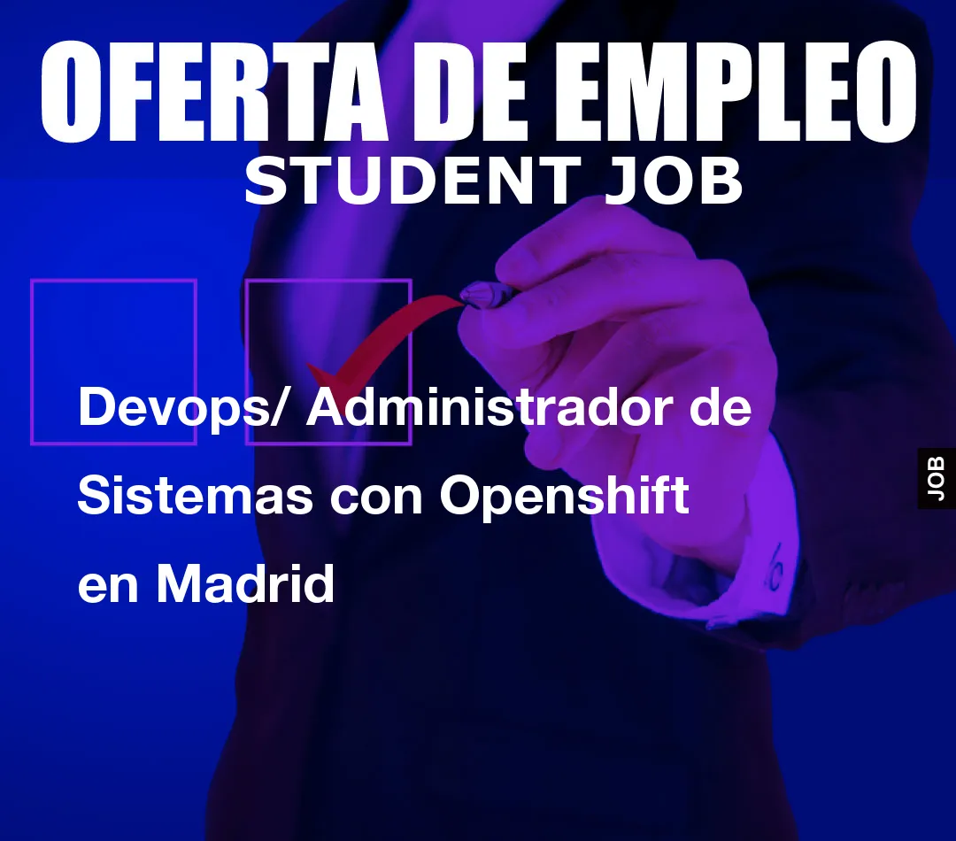 Devops/ Administrador de Sistemas con Openshift en Madrid