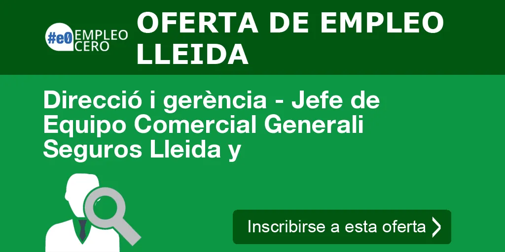 Direcció i gerència - Jefe de Equipo Comercial Generali Seguros Lleida y