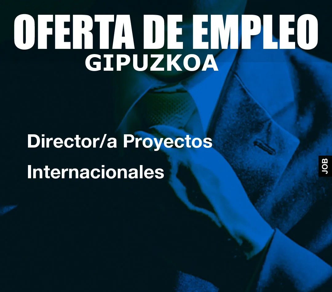 Director/a Proyectos Internacionales