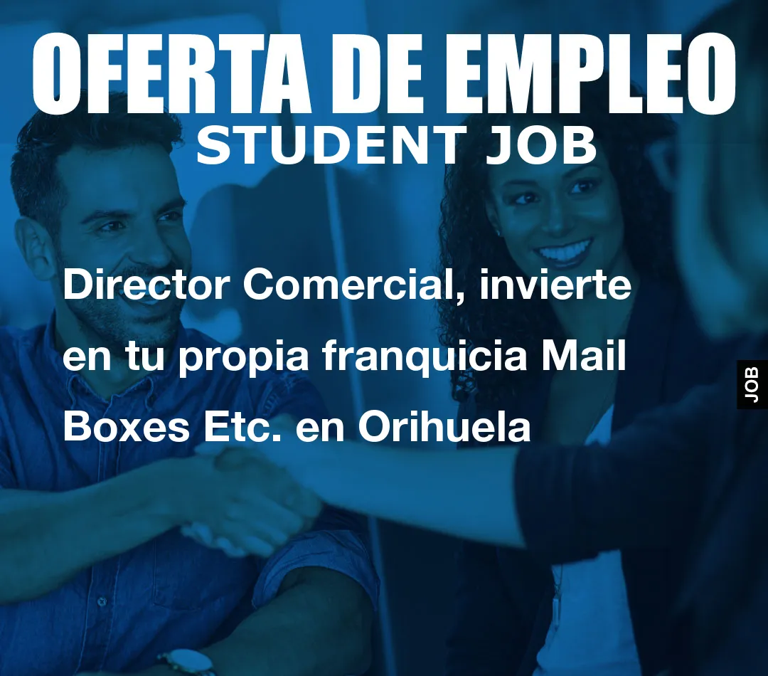 Director Comercial, invierte en tu propia franquicia Mail Boxes Etc. en Orihuela