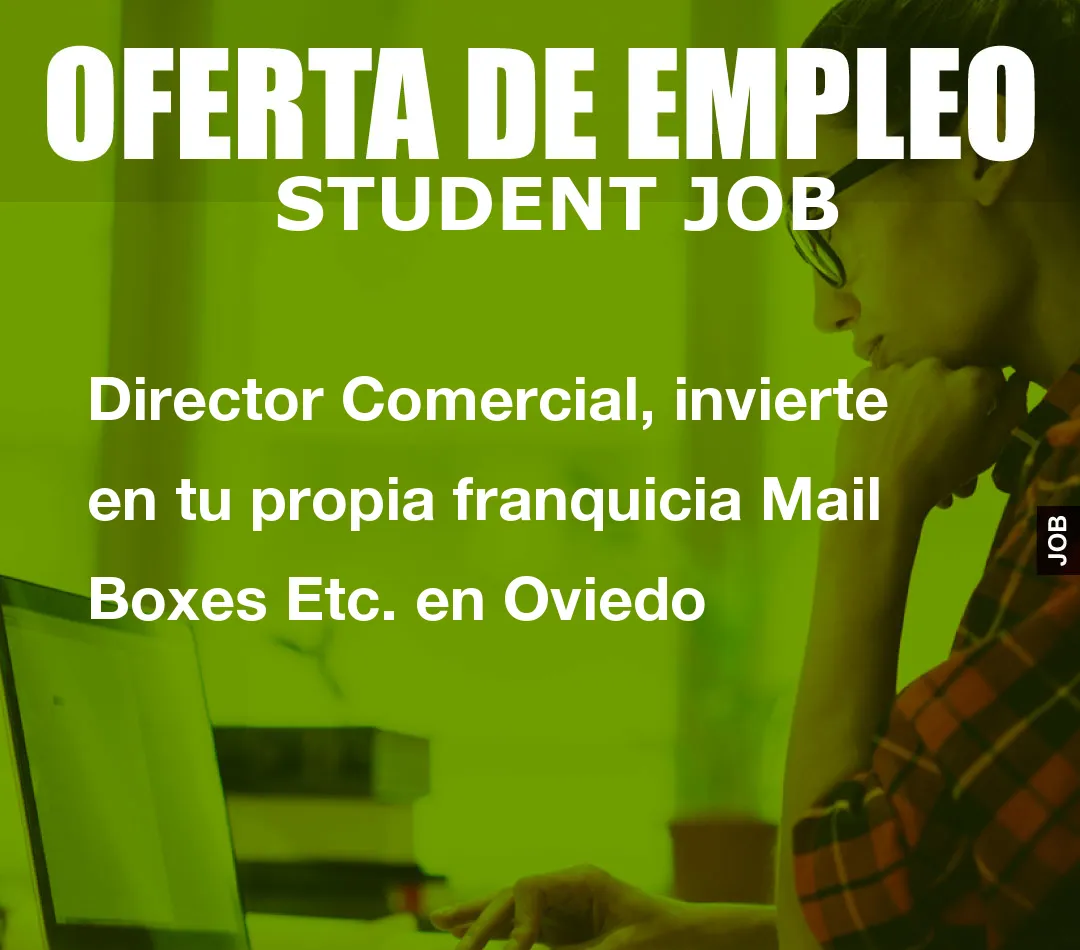 Director Comercial, invierte en tu propia franquicia Mail Boxes Etc. en Oviedo