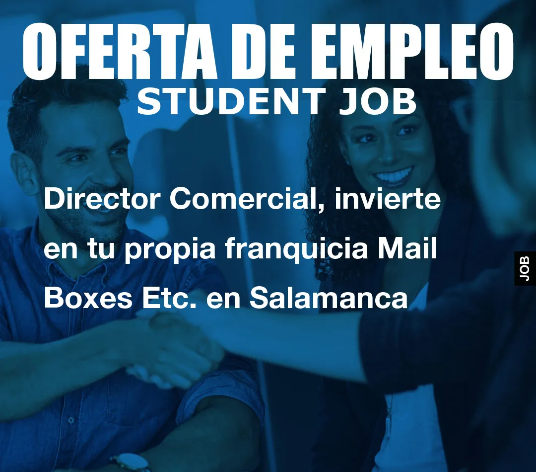 Director Comercial, invierte en tu propia franquicia Mail Boxes Etc. en Salamanca