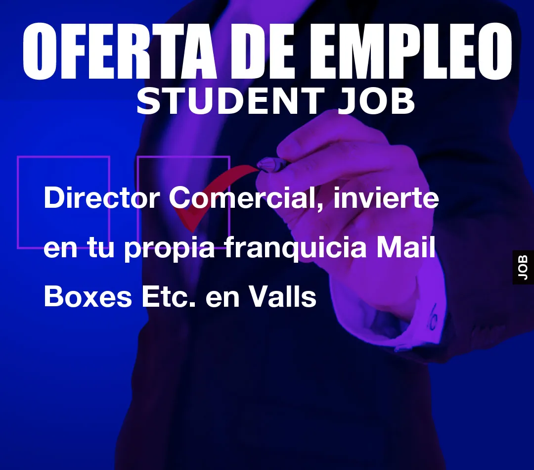 Director Comercial, invierte en tu propia franquicia Mail Boxes Etc. en Valls