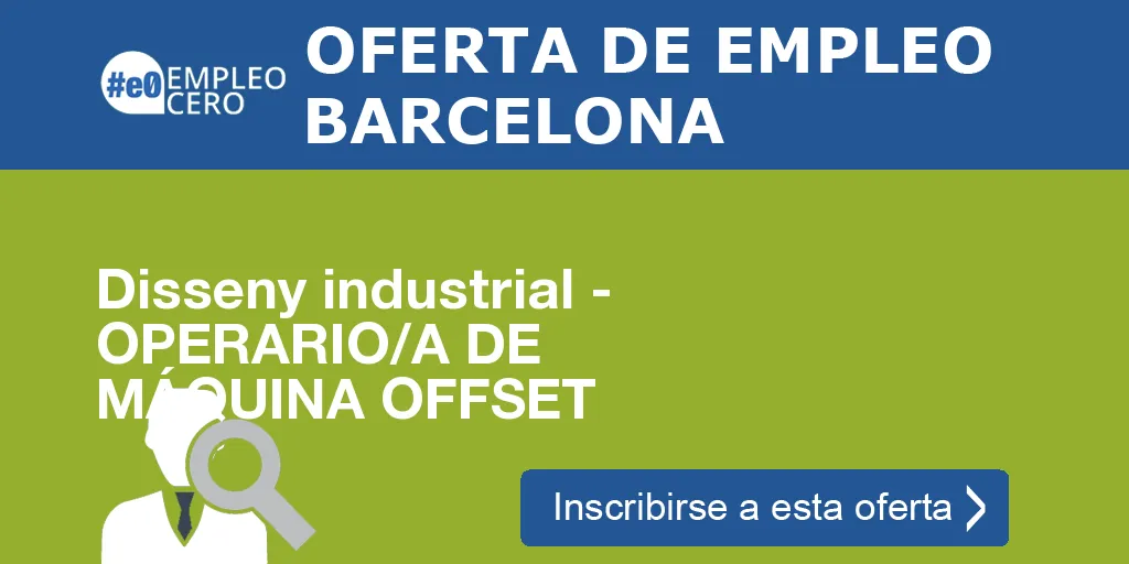 Disseny industrial - OPERARIO/A DE MÁQUINA OFFSET