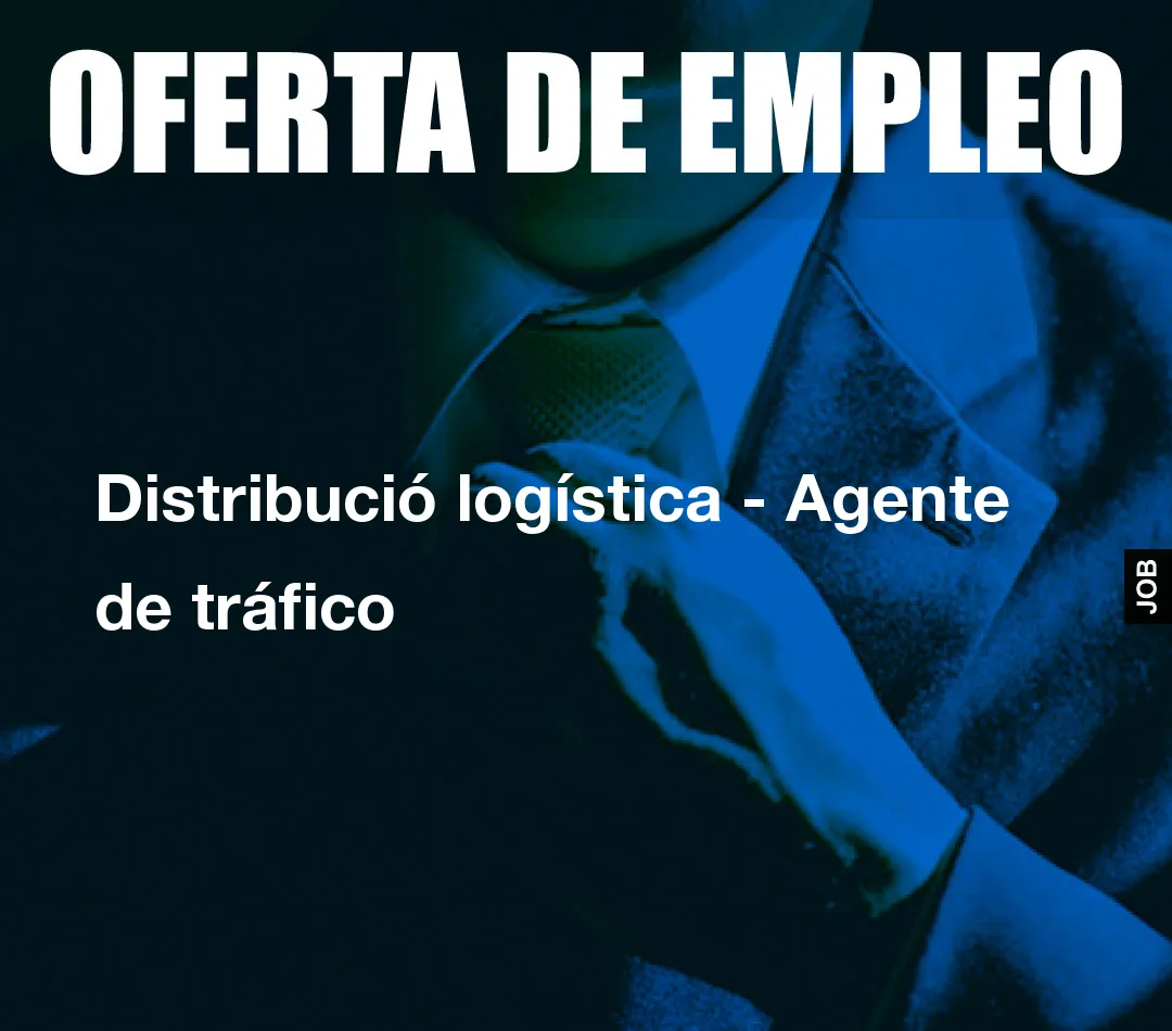 Distribució logística – Agente de tráfico