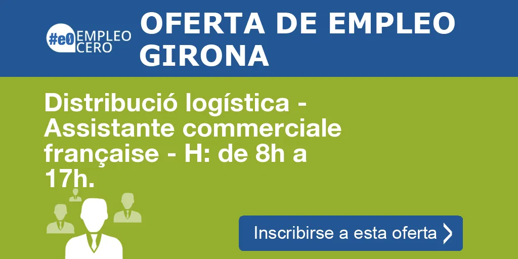 Distribució logística - Assistante commerciale française - H: de 8h a 17h.
