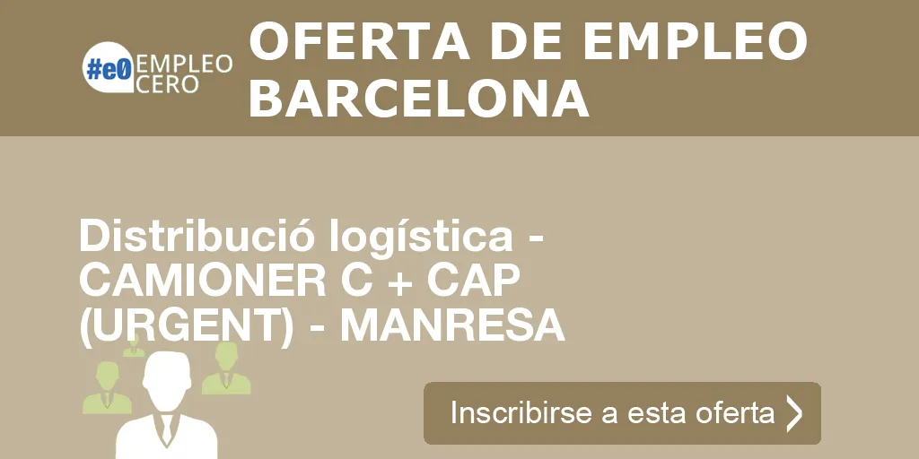 Distribució logística - CAMIONER C + CAP (URGENT) - MANRESA