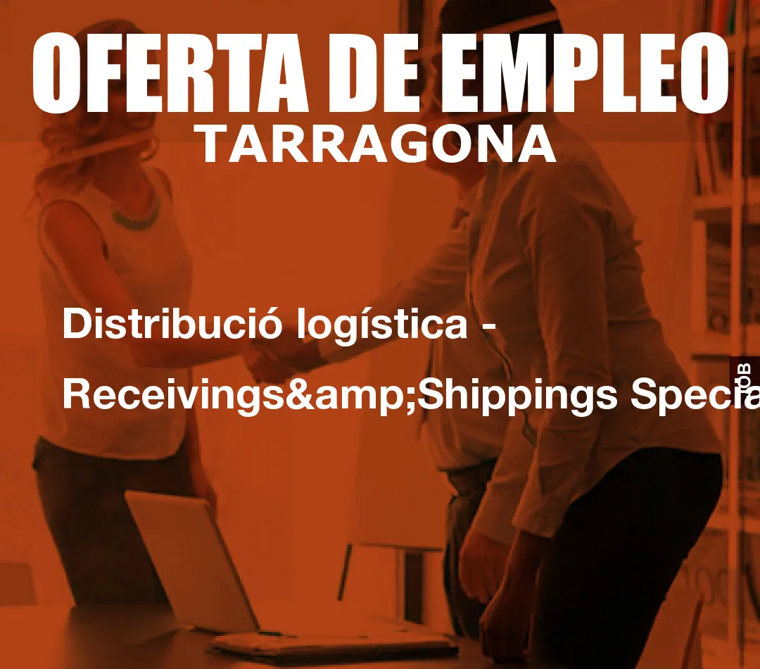Distribució logística - Receivings&Shippings Specialist