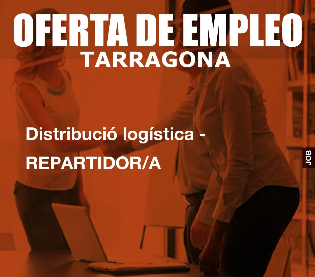 Distribució logística – REPARTIDOR/A