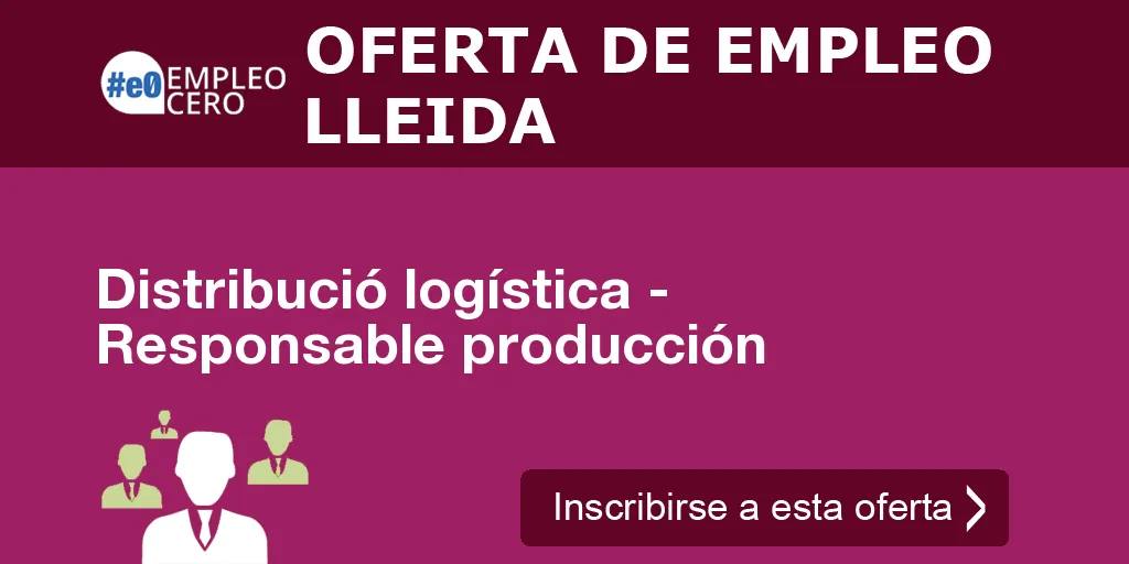 Distribució logística - Responsable producción