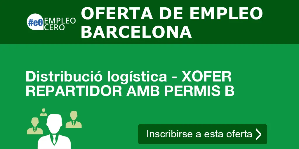 Distribució logística - XOFER REPARTIDOR AMB PERMIS B