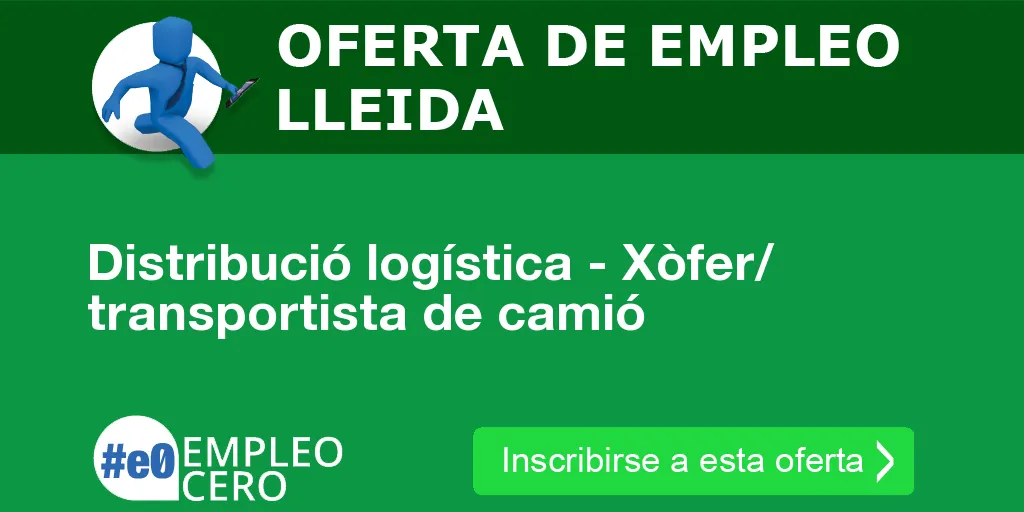 Distribució logística - Xòfer/ transportista de camió