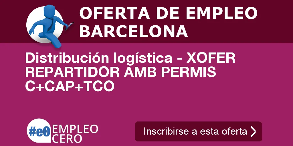 Distribución logística - XOFER REPARTIDOR AMB PERMIS C+CAP+TCO