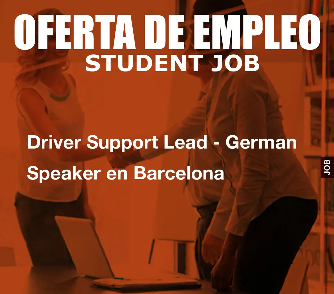 Driver Support Lead – German Speaker en Barcelona