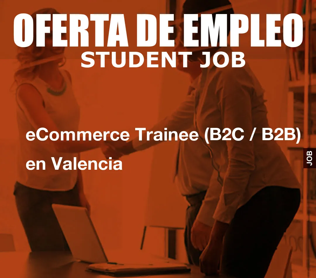 eCommerce Trainee (B2C / B2B) en Valencia