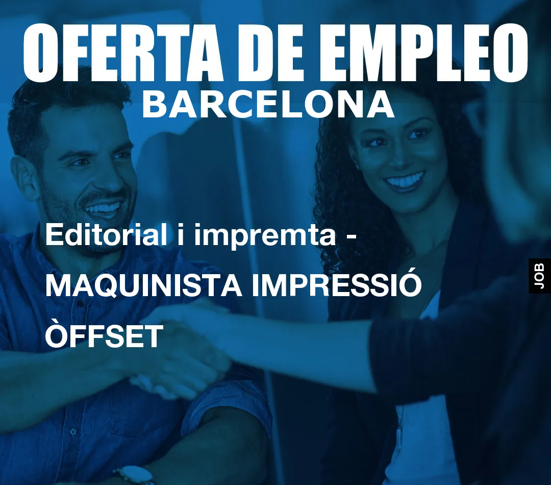 Editorial i impremta - MAQUINISTA IMPRESSIÓ ÒFFSET