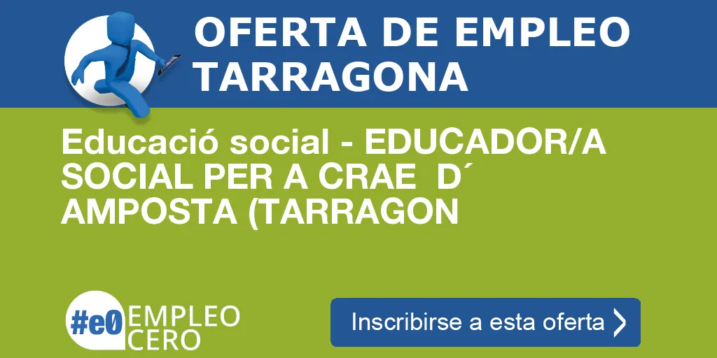 Educació social - EDUCADOR/A SOCIAL PER A CRAE  D´ AMPOSTA (TARRAGON