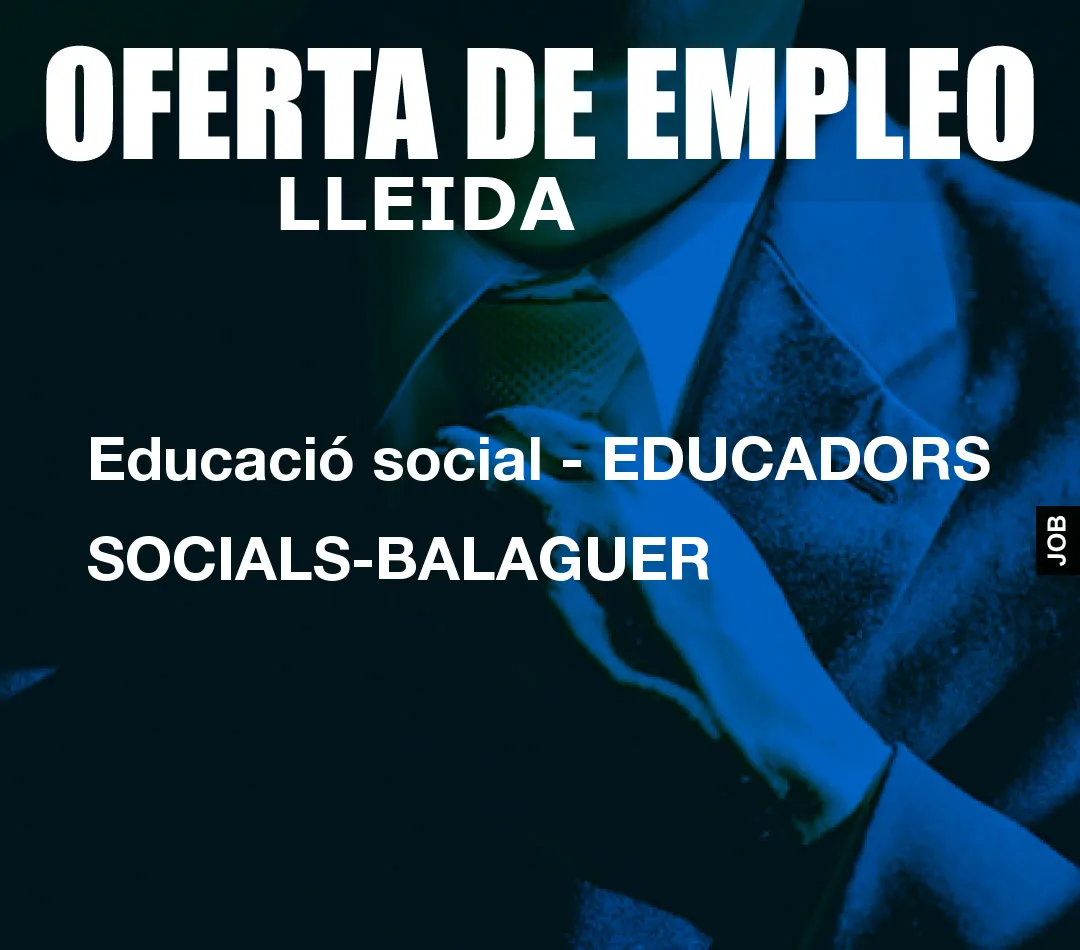 Educació social - EDUCADORS SOCIALS-BALAGUER