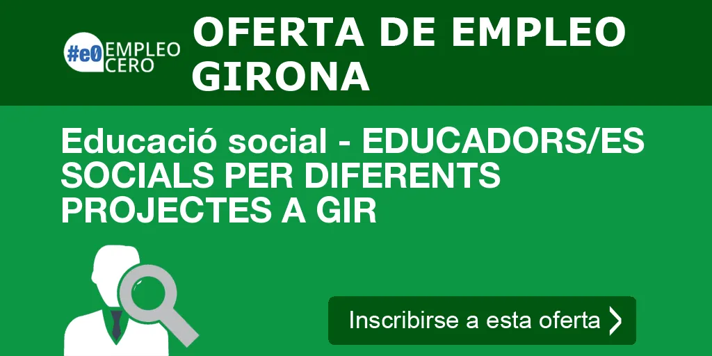 Educació social - EDUCADORS/ES SOCIALS PER DIFERENTS PROJECTES A GIR