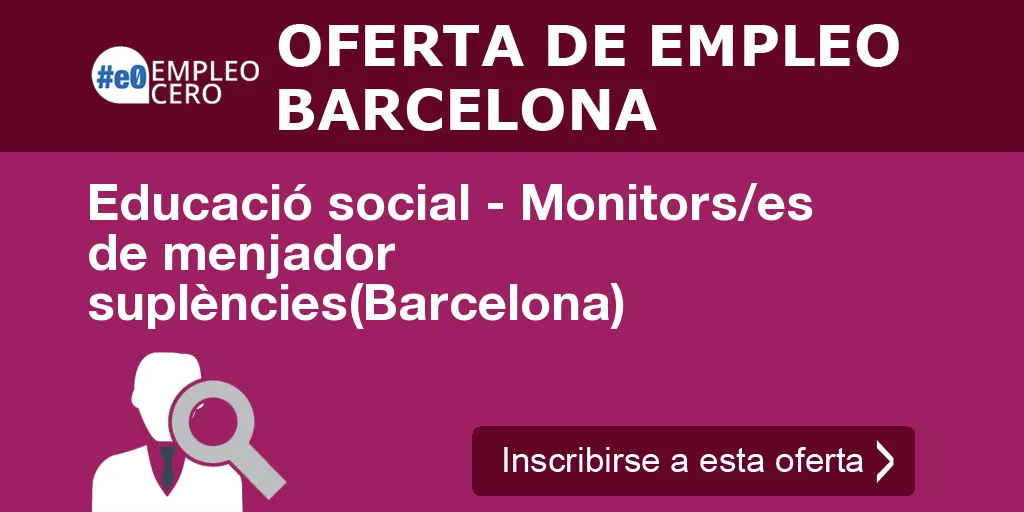 Educació social - Monitors/es de menjador suplències(Barcelona)