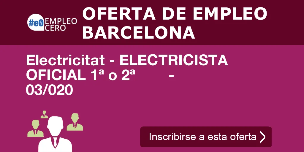 Electricitat - ELECTRICISTA OFICIAL 1ª o 2ª        -   03/020