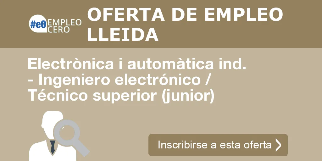 Electrònica i automàtica ind. - Ingeniero electrónico / Técnico superior (junior)
