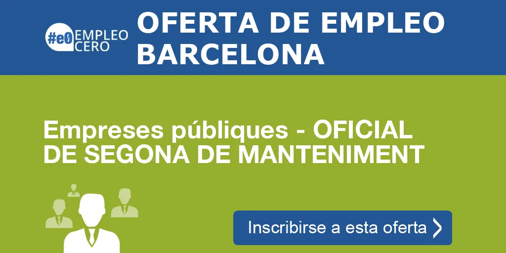 Empreses públiques - OFICIAL DE SEGONA DE MANTENIMENT