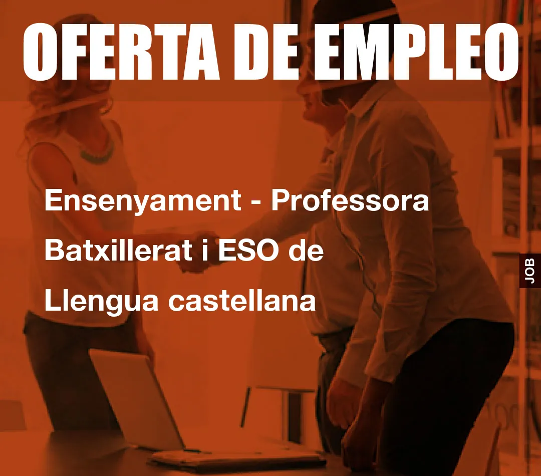 Ensenyament – Professora Batxillerat i ESO de Llengua castellana