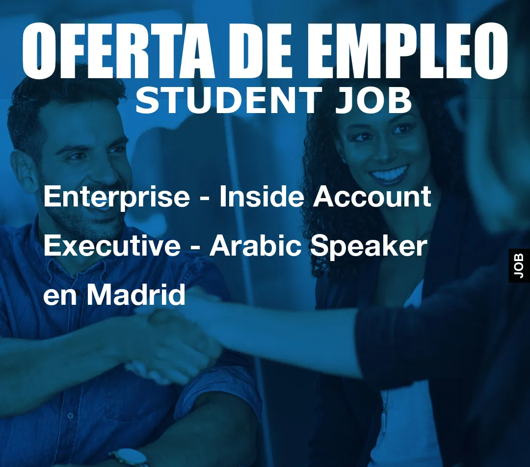 Enterprise - Inside Account Executive - Arabic Speaker en Madrid