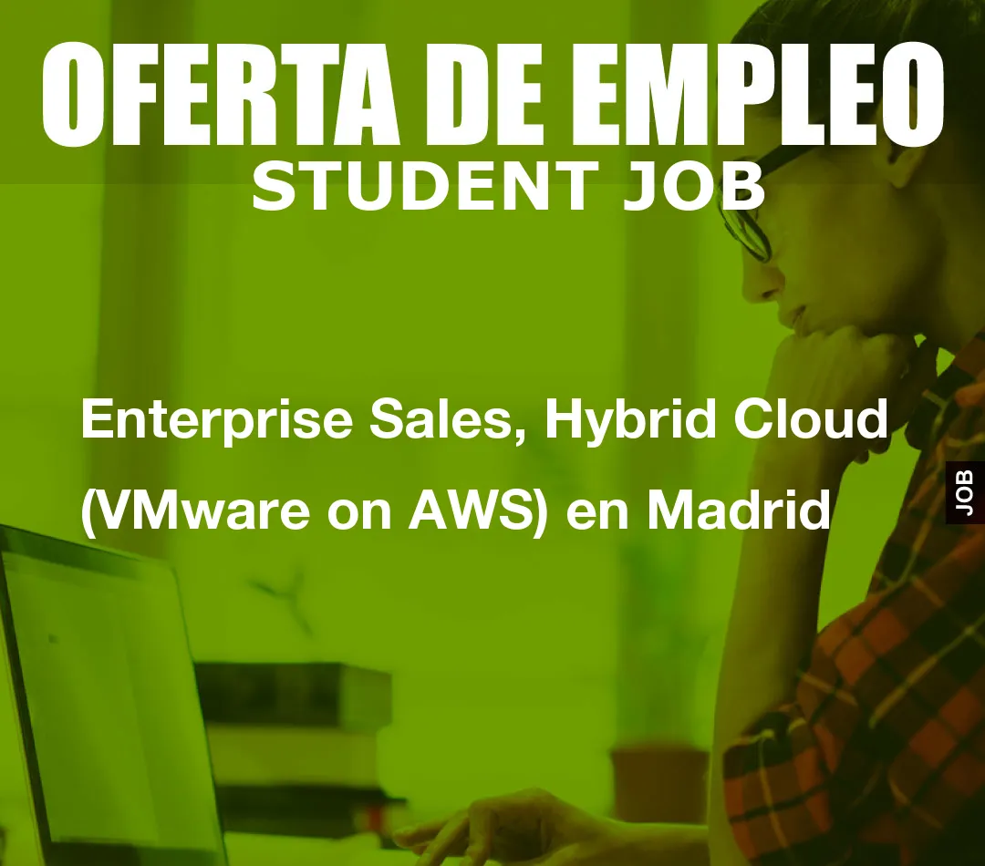 Enterprise Sales, Hybrid Cloud (VMware on AWS) en Madrid