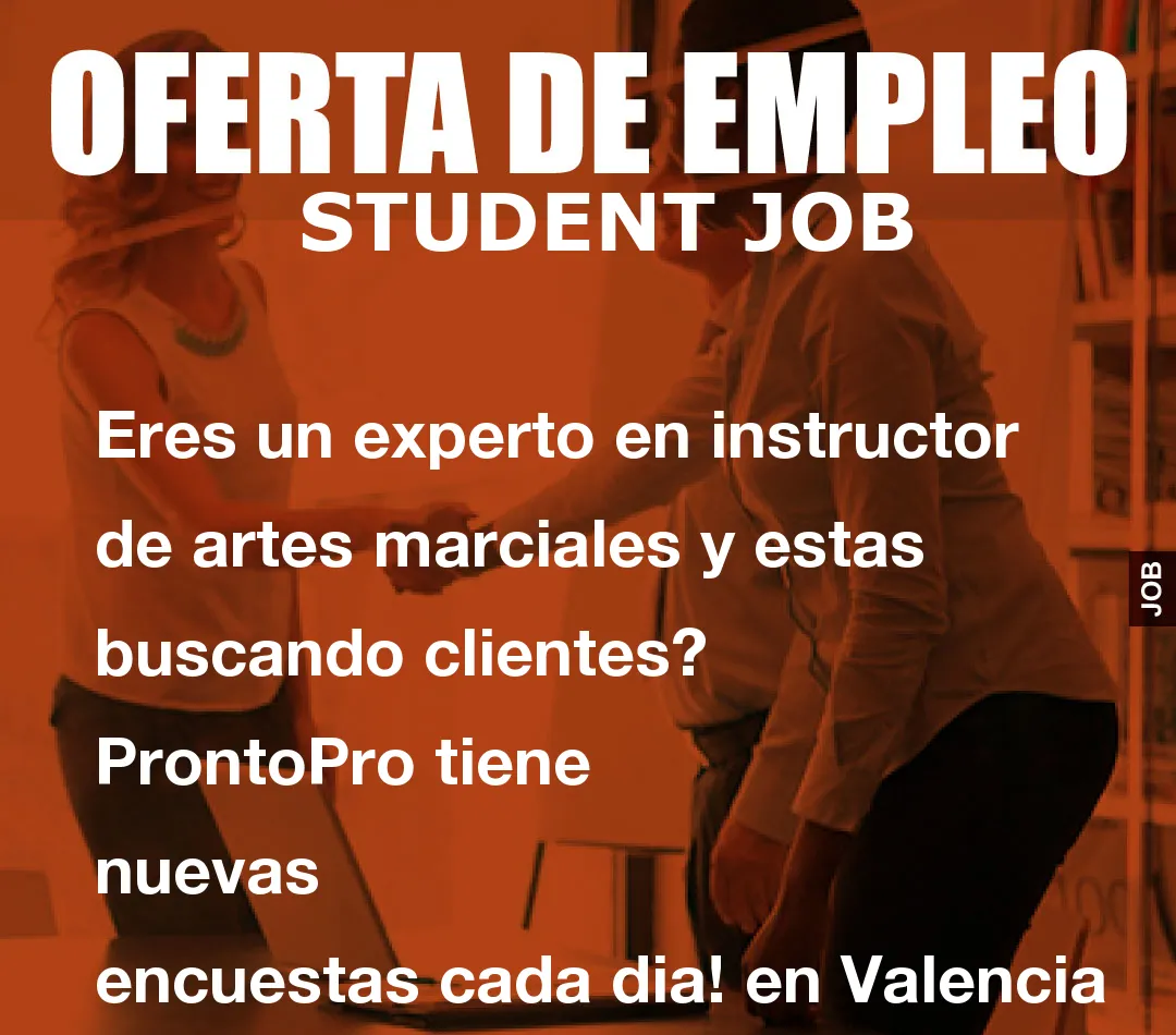 Eres un experto en instructor de artes marciales y estas buscando clientes? ProntoPro tiene nuevas encuestas cada dia! en Valencia