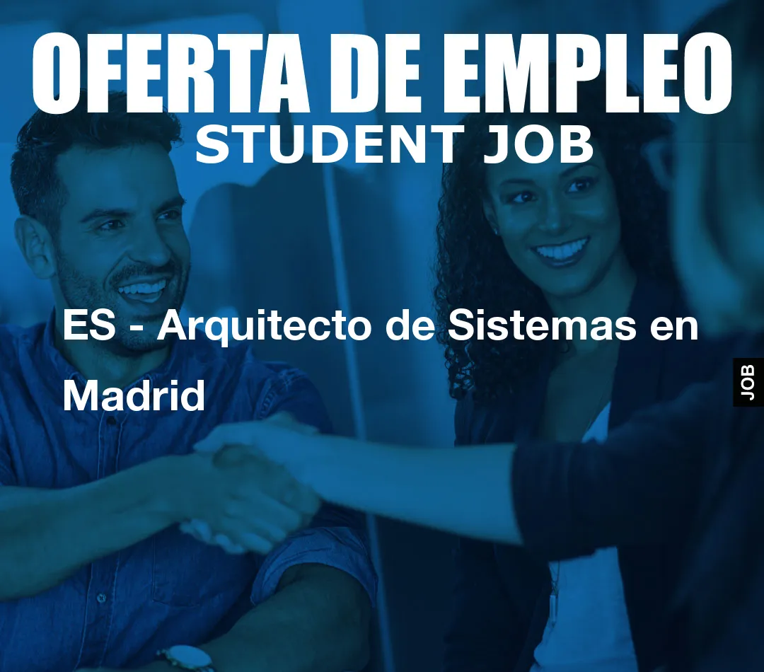 ES - Arquitecto de Sistemas en Madrid