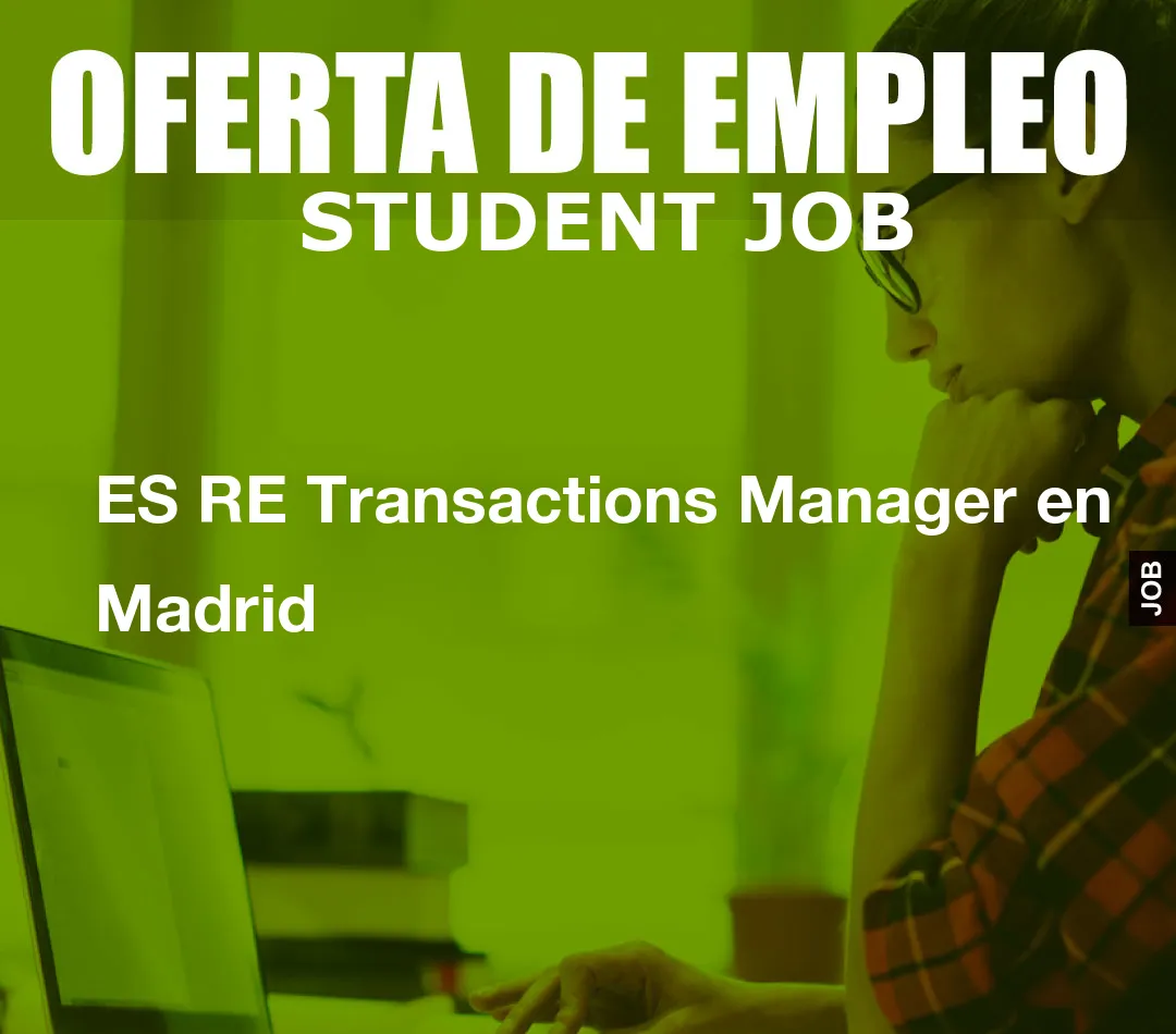 ES RE Transactions Manager en Madrid