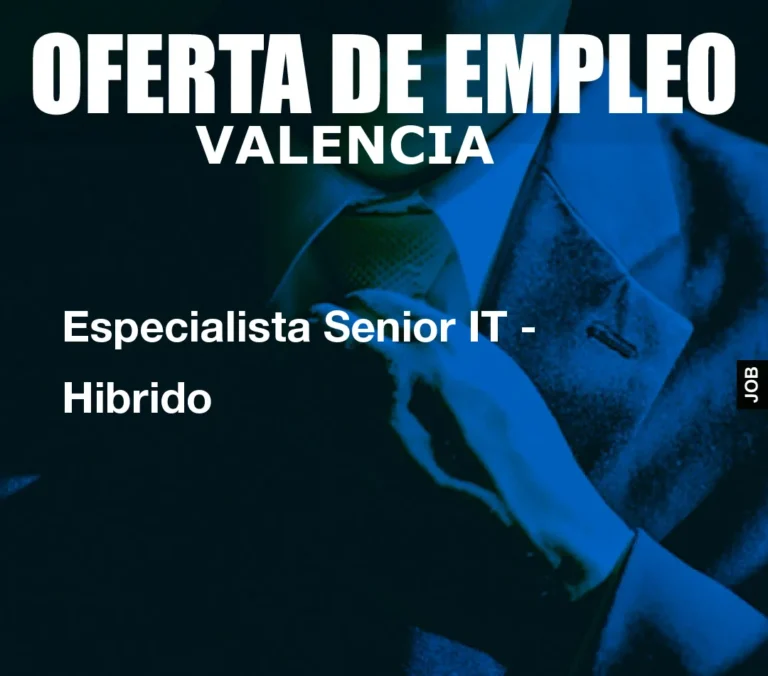 Especialista Senior IT – Hibrido