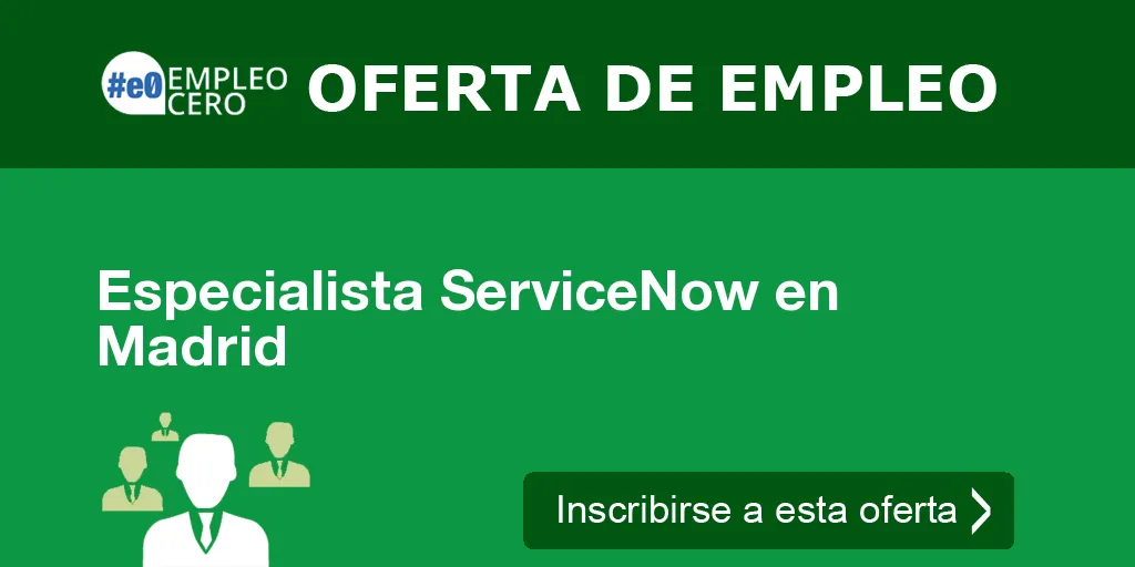Especialista ServiceNow en Madrid
