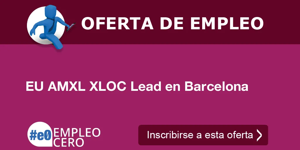 EU AMXL XLOC Lead en Barcelona