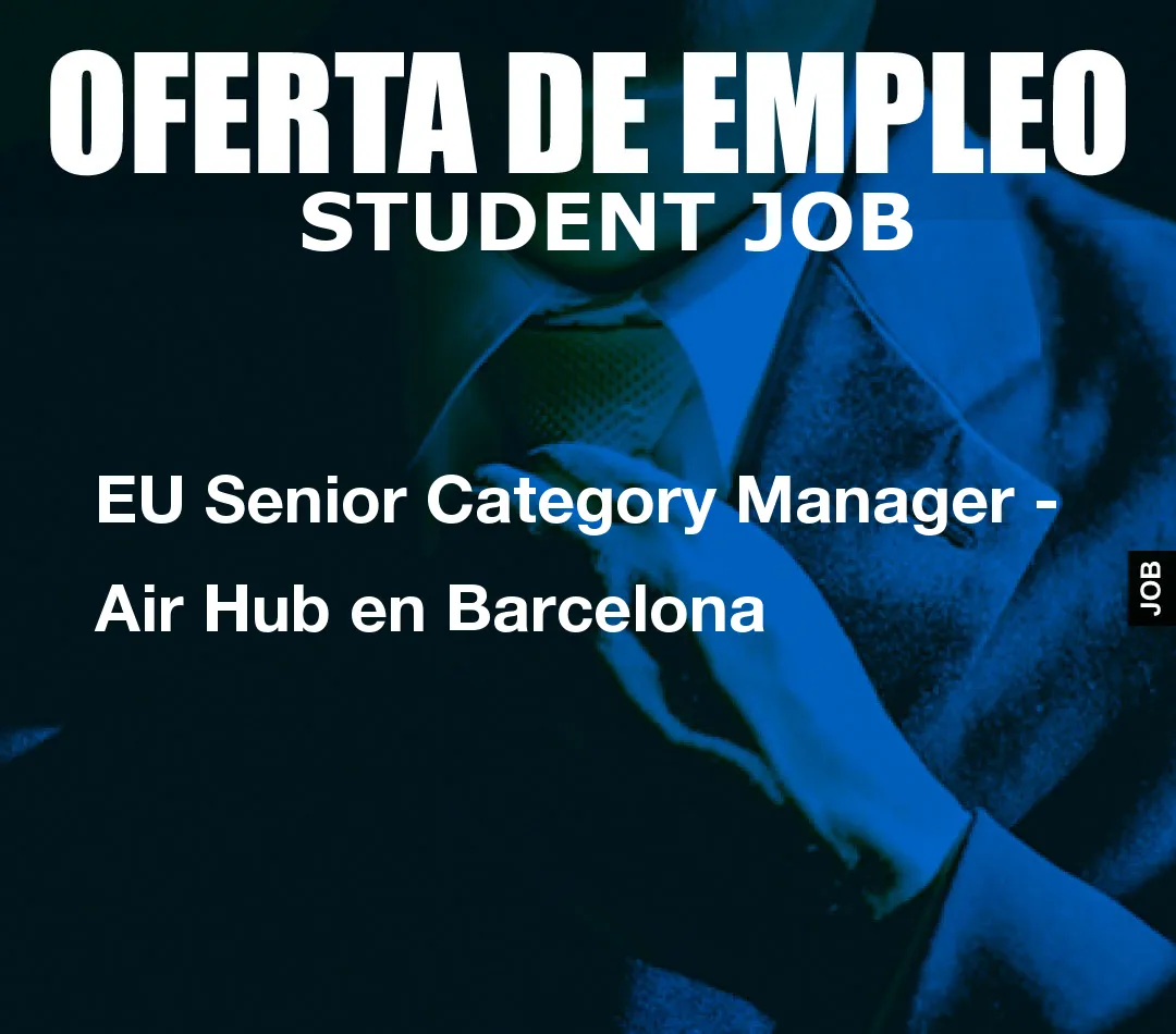 EU Senior Category Manager - Air Hub en Barcelona