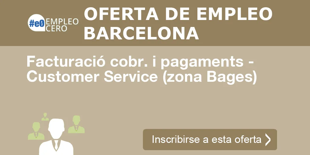 Facturació cobr. i pagaments - Customer Service (zona Bages)