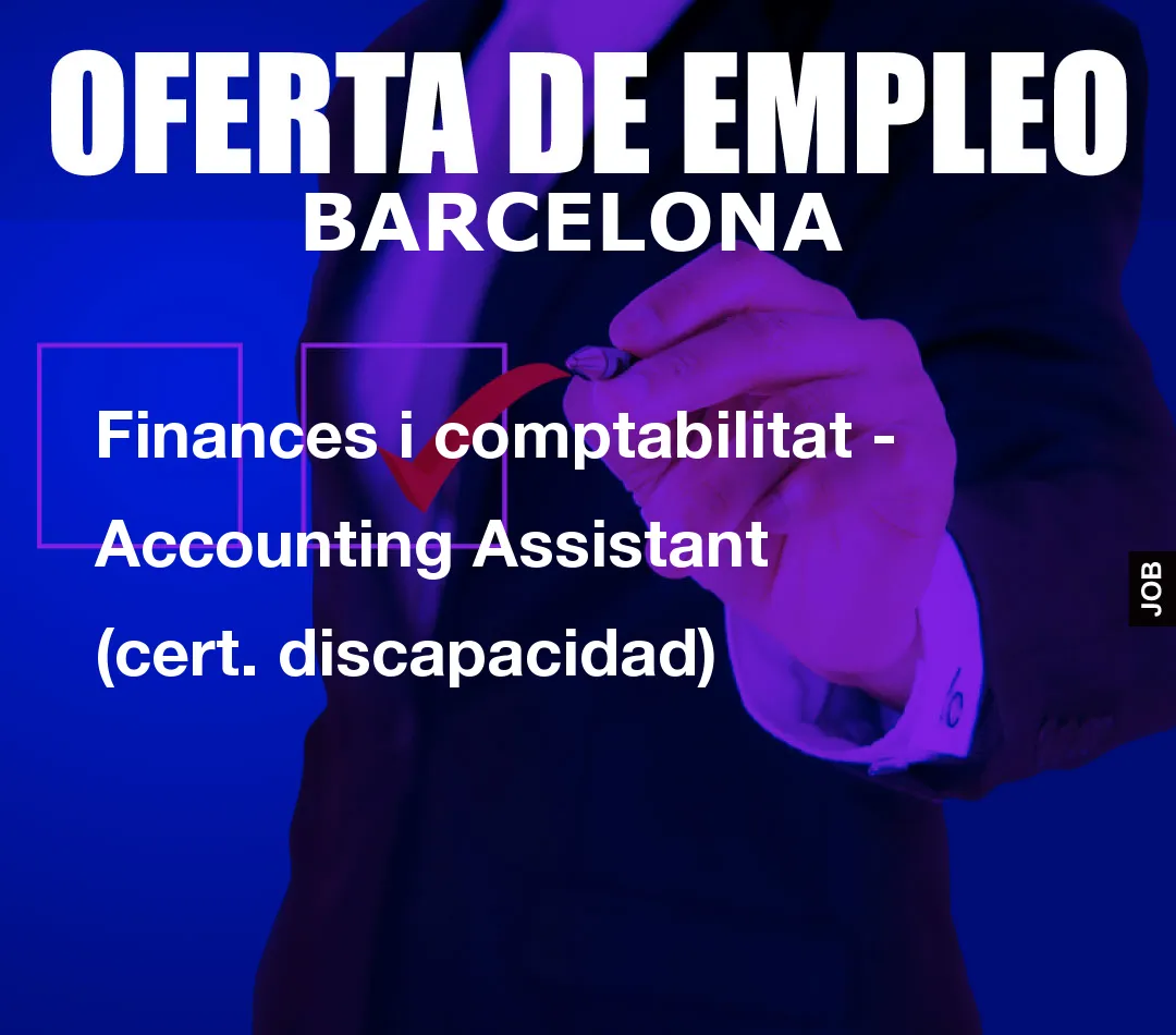 Finances i comptabilitat - Accounting Assistant (cert. discapacidad)
