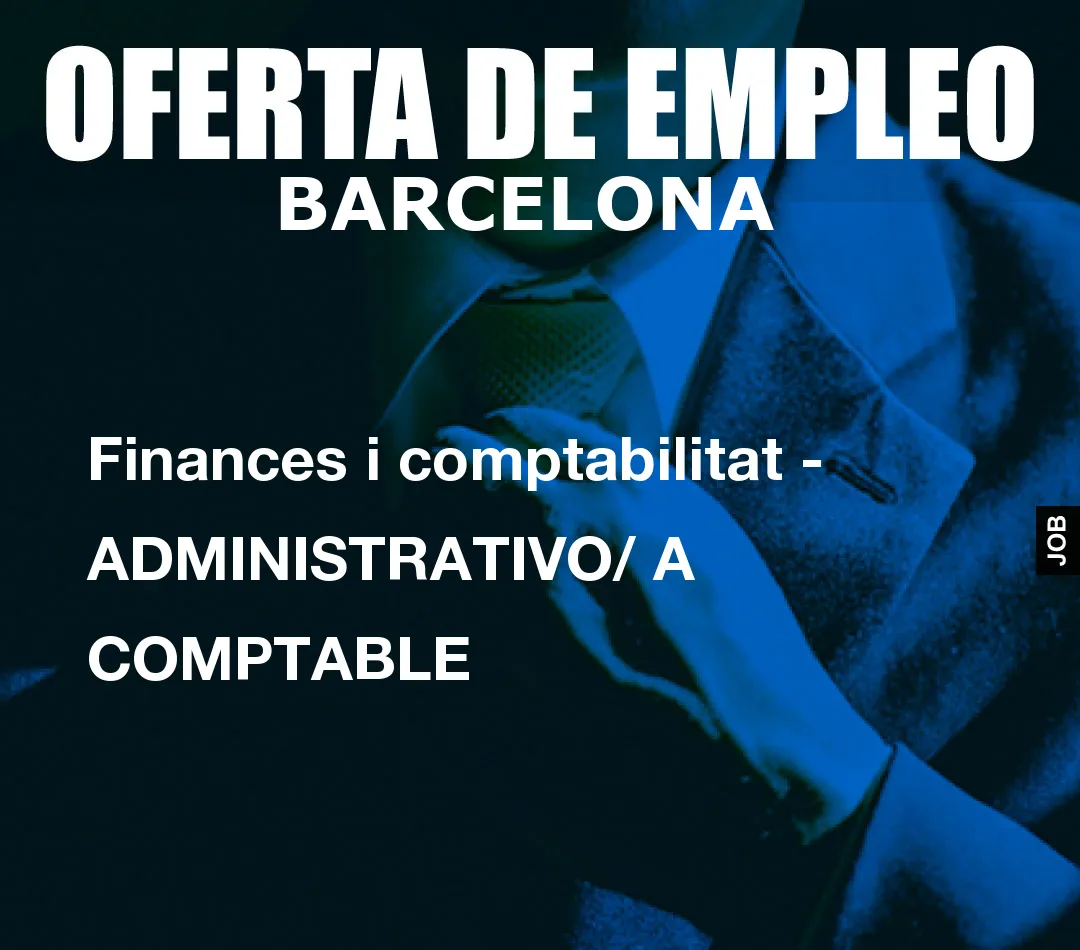 Finances i comptabilitat - ADMINISTRATIVO/ A   COMPTABLE