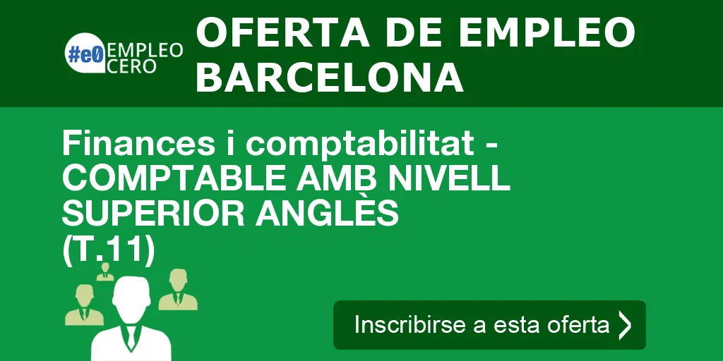 Finances i comptabilitat - COMPTABLE AMB NIVELL SUPERIOR ANGLÈS (T.11)