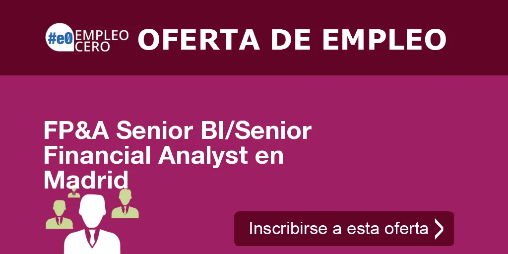 FP&A Senior BI/Senior Financial Analyst en Madrid