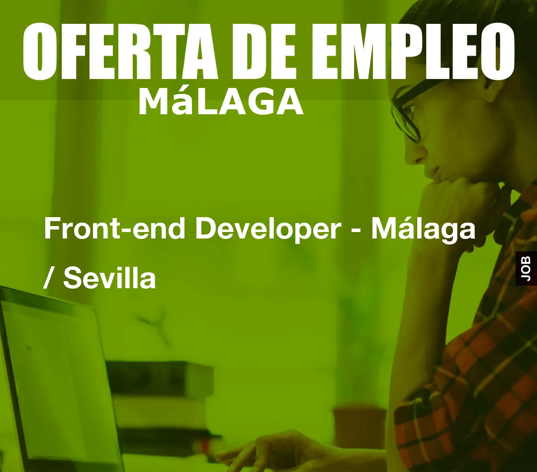 Front-end Developer – Málaga / Sevilla