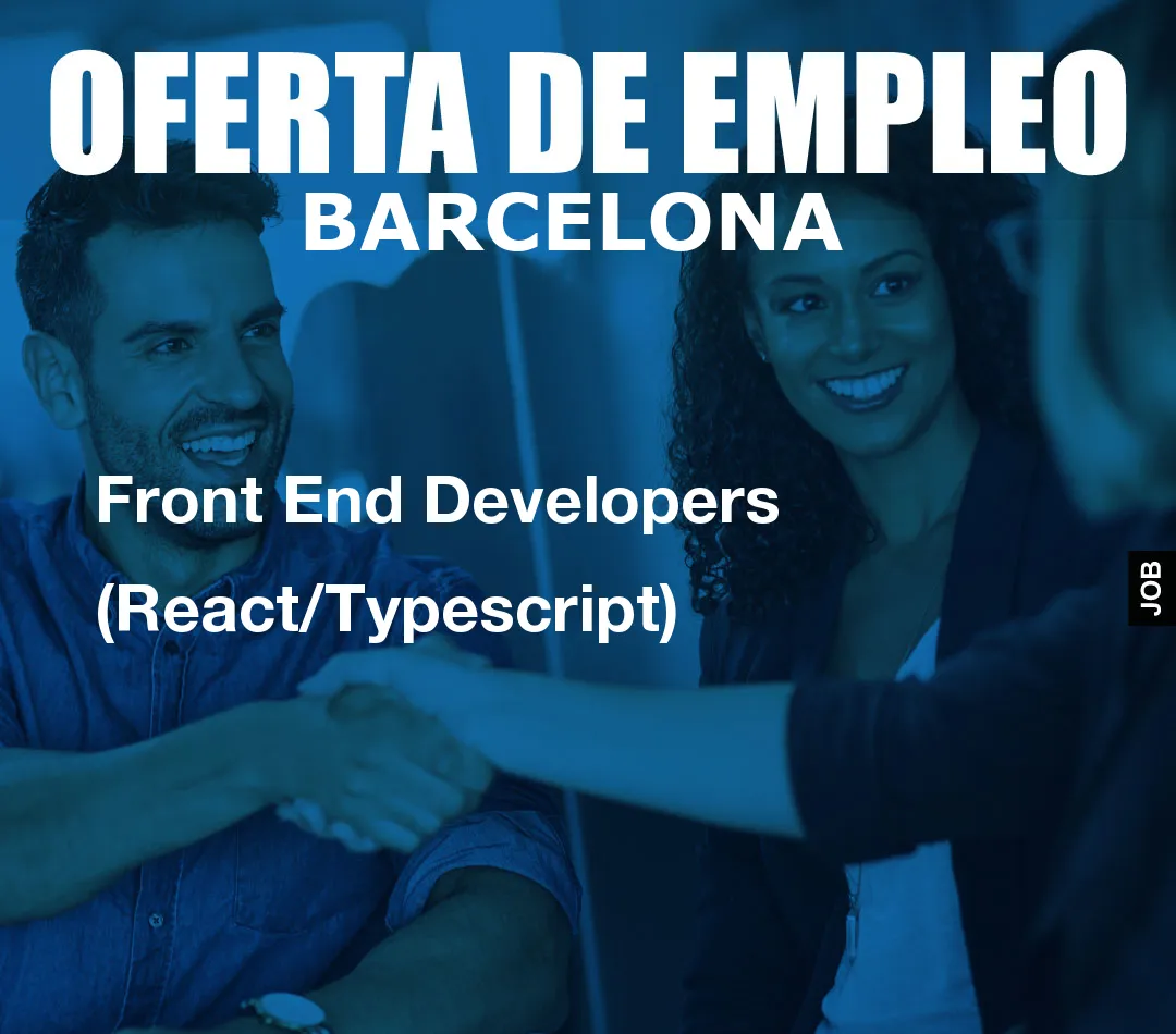 Front End Developers (React/Typescript)