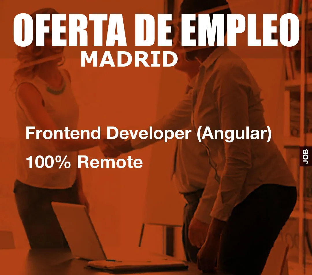 Frontend Developer (Angular) 100% Remote