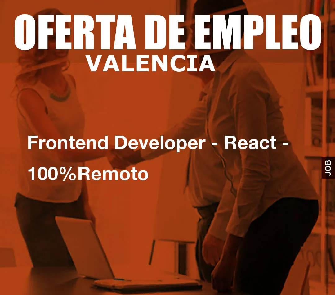 Frontend Developer - React - 100%Remoto