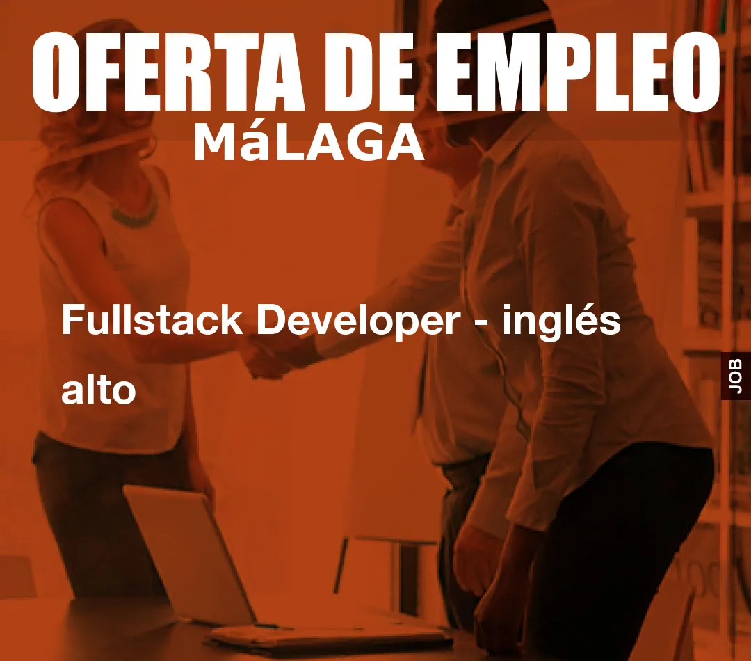 Fullstack Developer – inglés alto