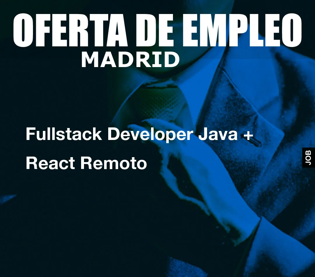 Fullstack Developer Java + React Remoto