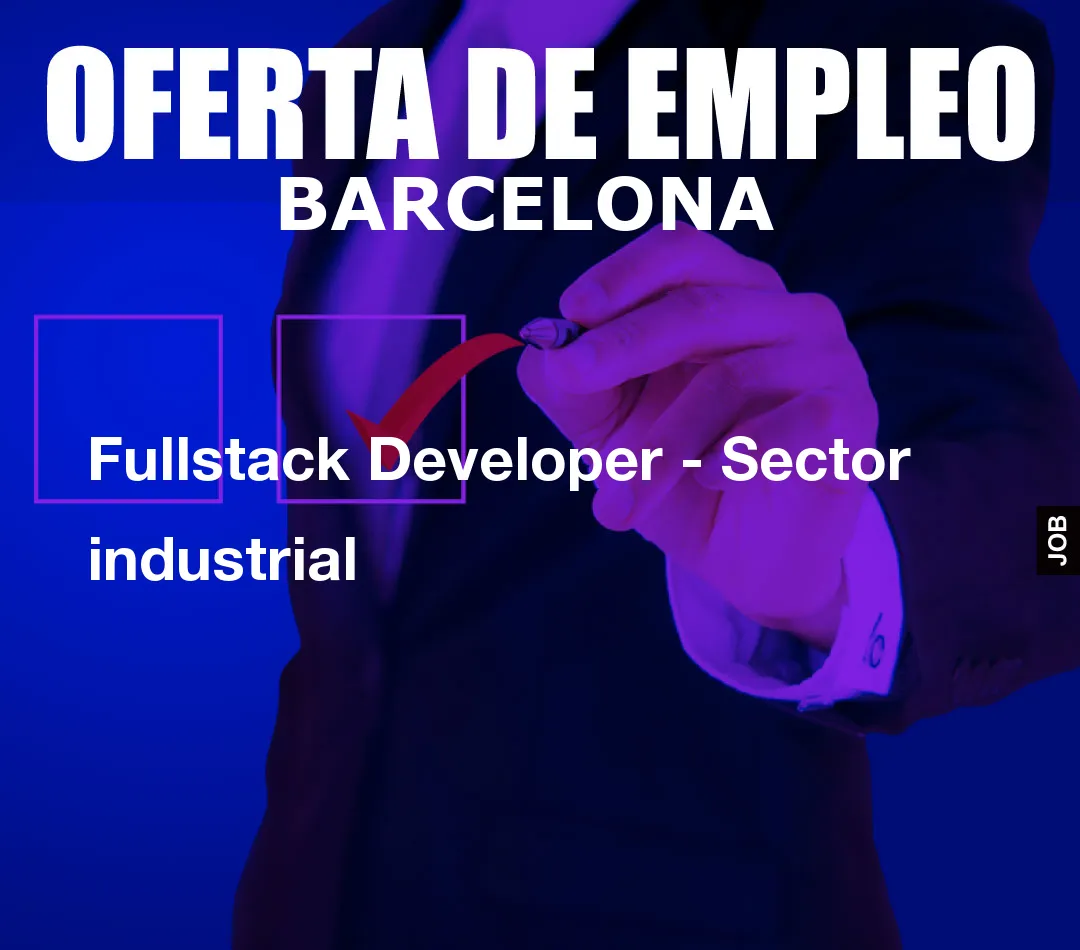 Fullstack Developer – Sector industrial