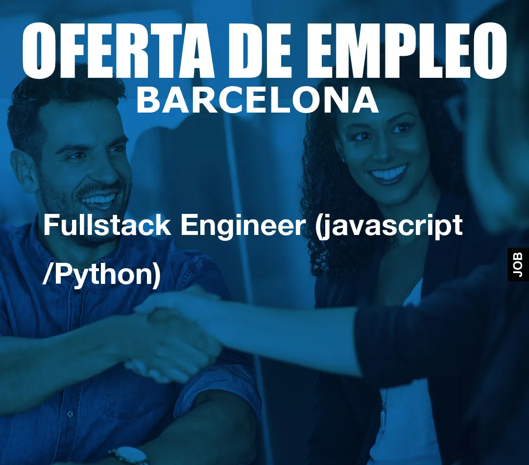 Fullstack Engineer (javascript /Python)